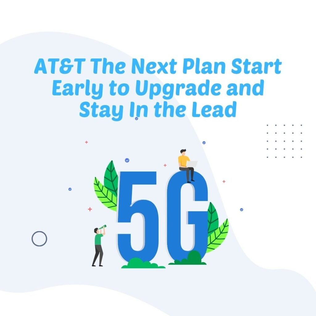 AT&T Next Plan Upgrade Early and Stay Ahead