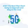 AT&T Next Plan Upgrade Early and Stay Ahead