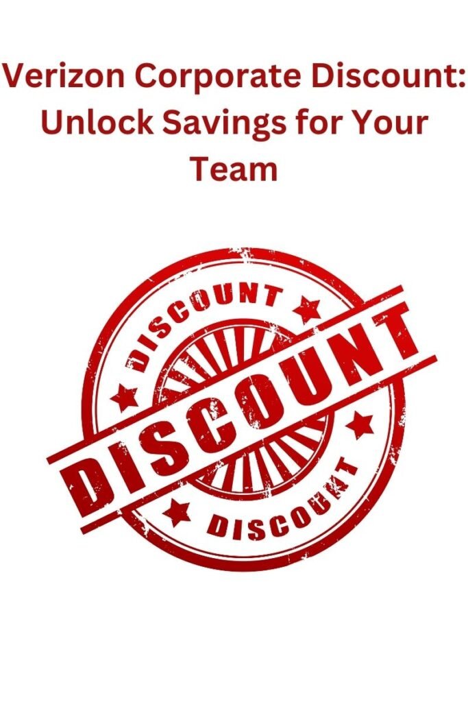 Verizon Corporate Discount: Unlock Savings for Your Team