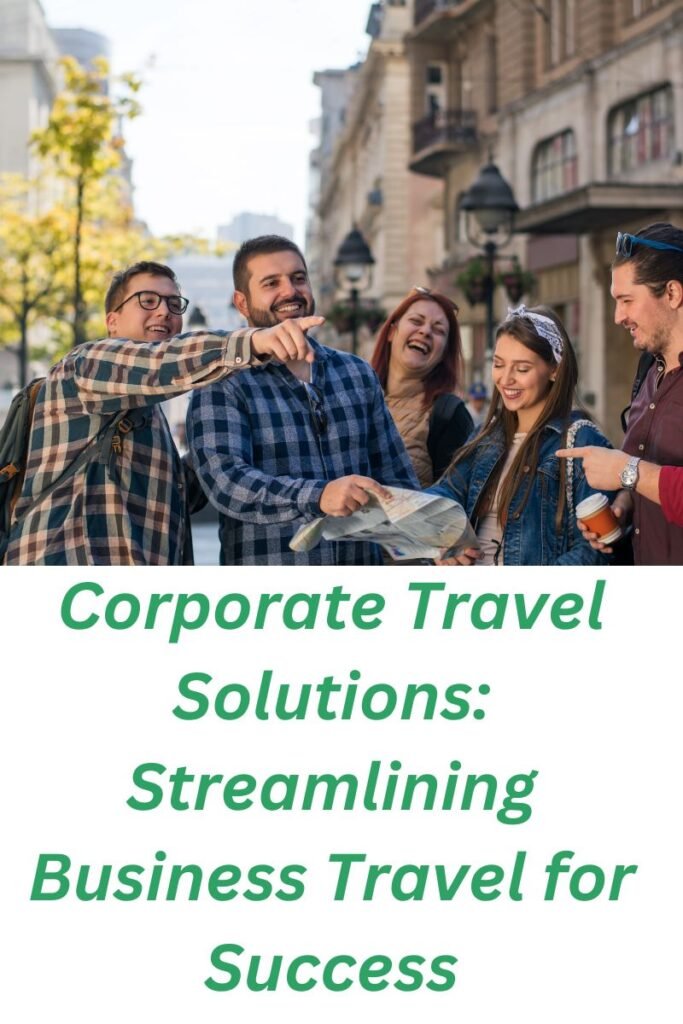 Corporate Travel Solutions Streamlining Business Travel for Success