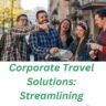 Corporate Travel Solutions Streamlining Business Travel for Success