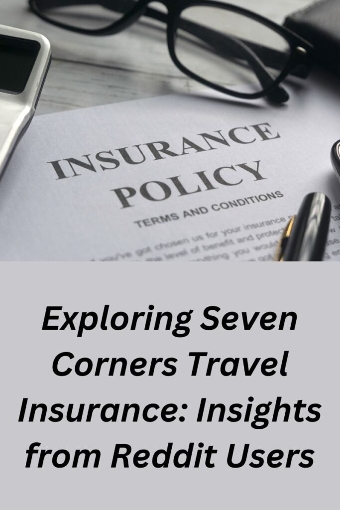 Exploring Seven Corners Travel Insurance Insights from Reddit Users