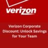 Verizon Corporate Discount Unlock Savings for Your Team