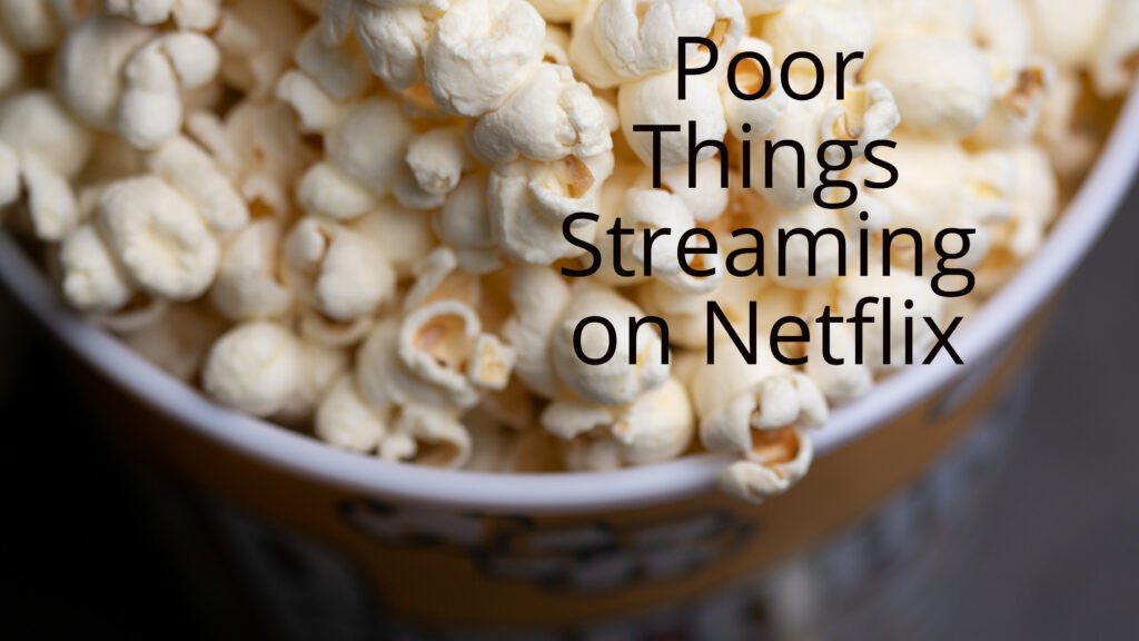 Poor Things Streaming on Netflix