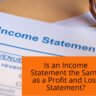 Is an Income Statement the Same as a Profit and Loss Statement?